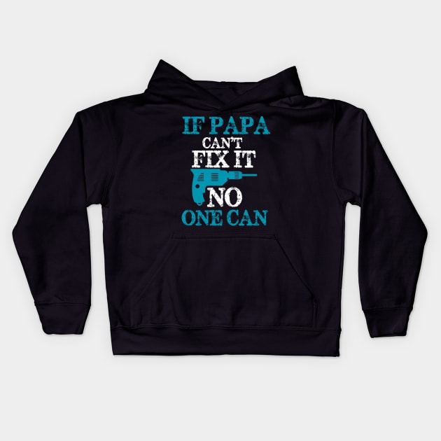 Copy of If Papa can't fix it, no one can - A gift for a Dad - blue and white Kids Hoodie by UmagineArts